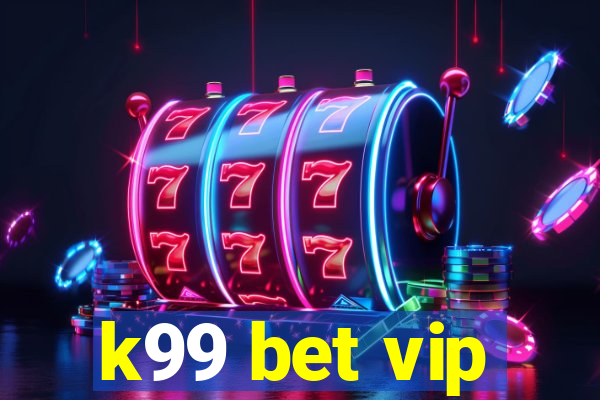 k99 bet vip